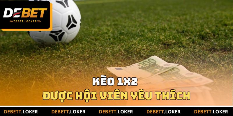 1X2 được hội viên yêu thích vì tính chất dễ hiểu