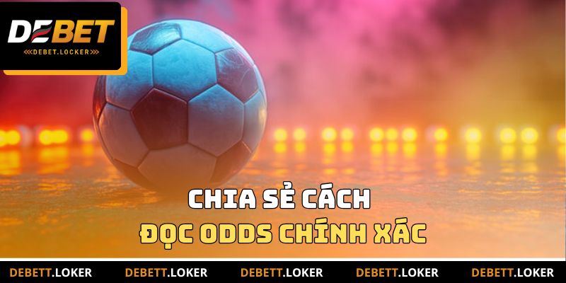 Chia sẻ cách đọc odds chính xác cho newbie