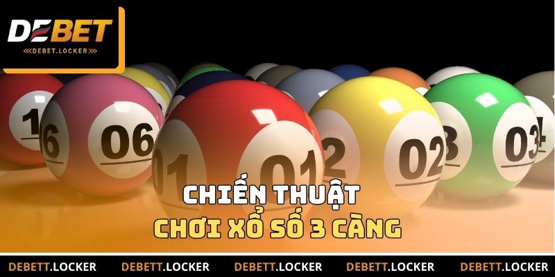 Chiến thuật chơi Xổ số 3 càng