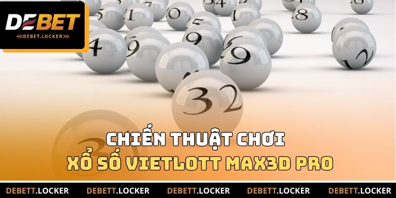 Chiến thuật chơi Xổ số Vietlott Max3D Pro