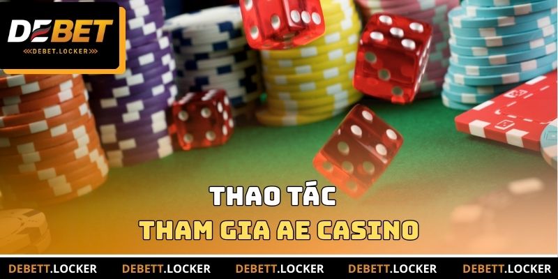 Thao tác tham gia AE Casino