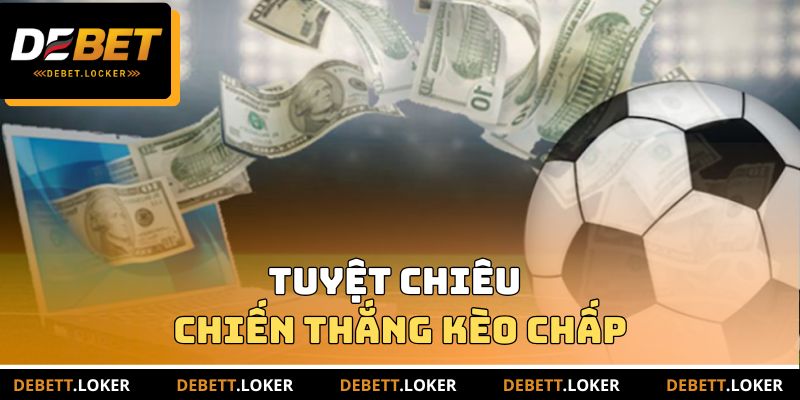 Tuyệt chiêu nắm chắc trong tay phần thắng lớn